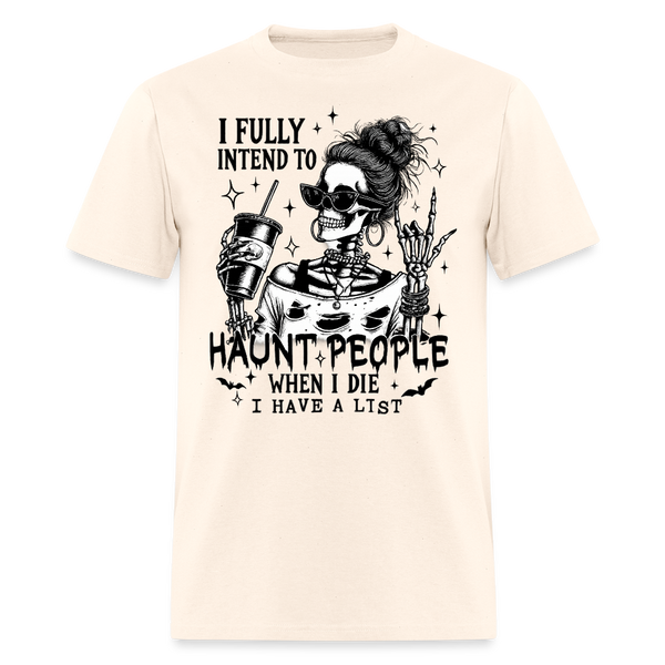 I Fully Intend To Haunt People Halloween T Shirt - natural