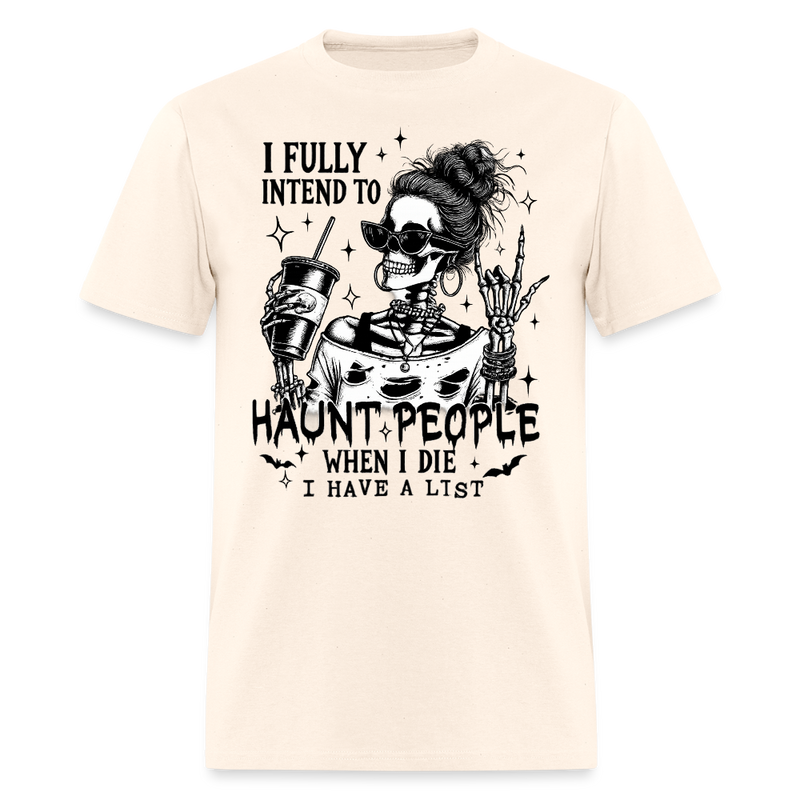 I Fully Intend To Haunt People Halloween T Shirt - natural