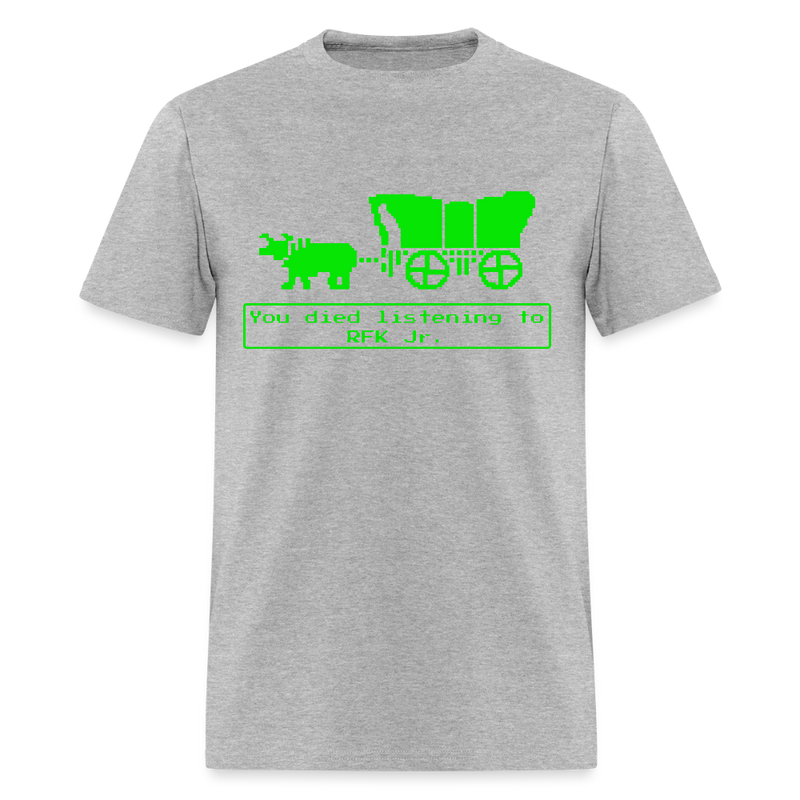 You Died Listening To RFK Jr T Shirt - heather gray