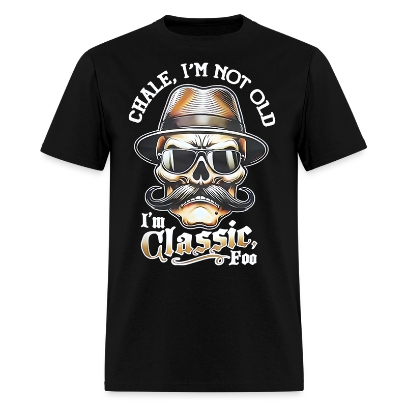 I'm Not Old, I'm Classic T Shirt - black