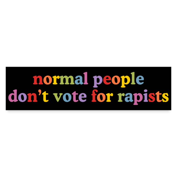 Normal People Don't Vote For Rapists Bumper Sticker - white matte