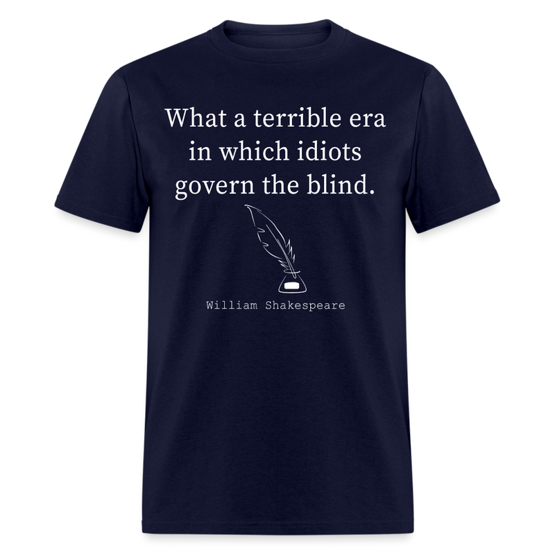 What A Terrible Era Shakespeare Quote T Shirt - navy