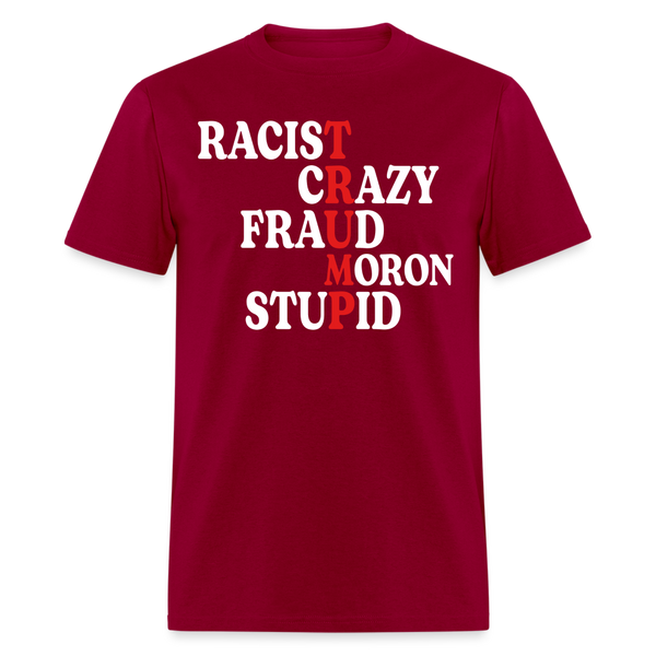 Racist Crazy Fraud Moron Stupid T Shirt - dark red