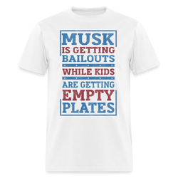 Musk Is Getting Bailouts T Shirt - white