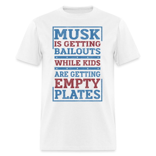 Musk Is Getting Bailouts T Shirt - white