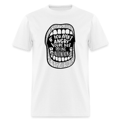 If You Aren't Angry You're Not Paying Attention T Shirt - white