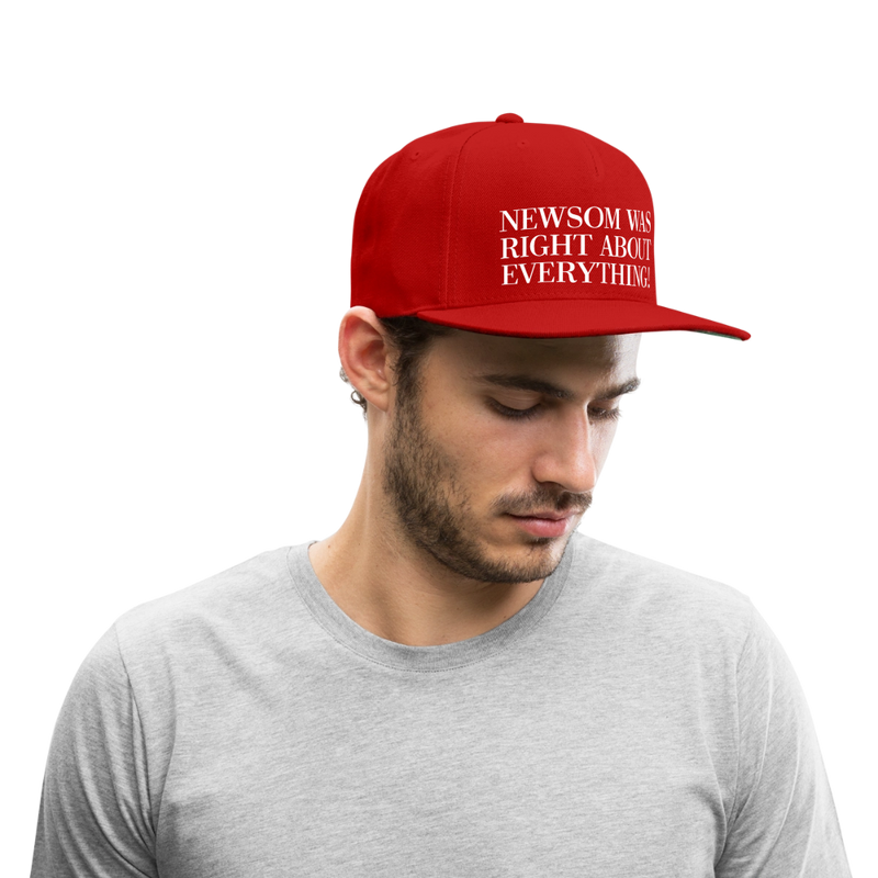 Newsom Was Right About Everything Snapback Hat - red