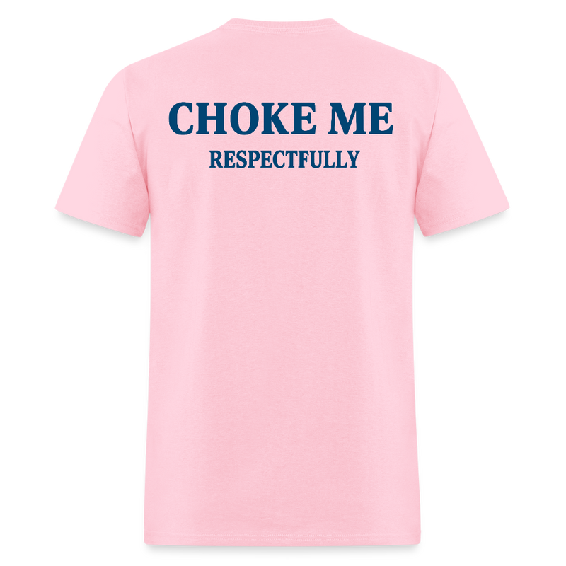 Choke Me Respectfully T Shirt - pink