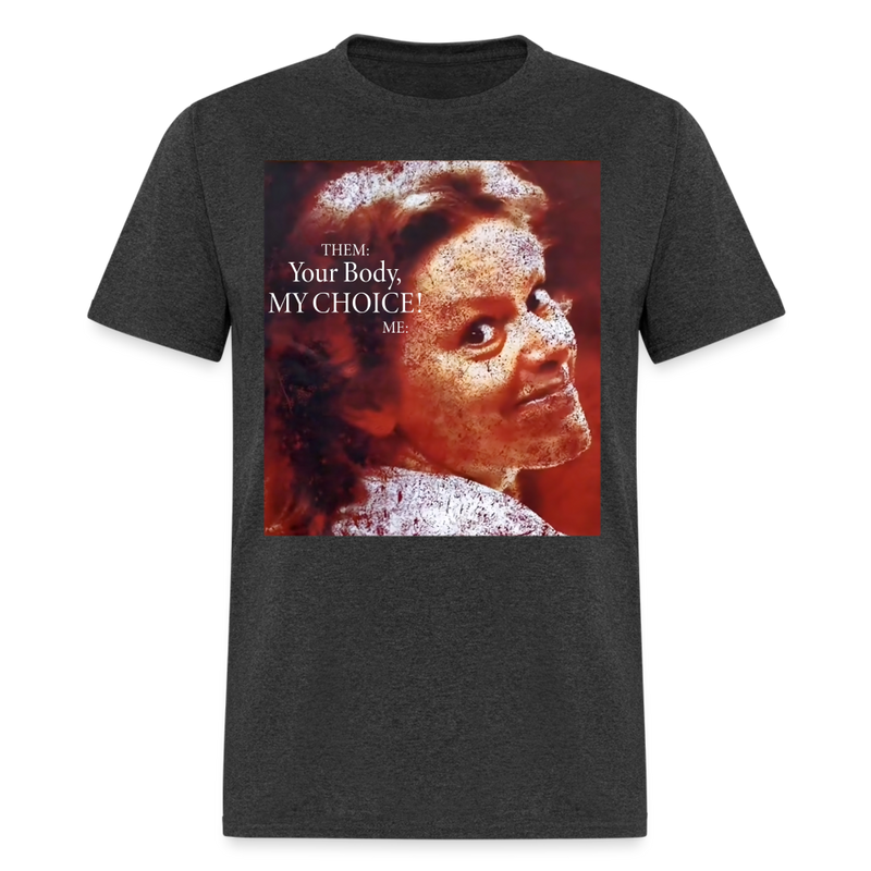 Your Body My Choice Me Aileen Wuornos T Shirt - heather black