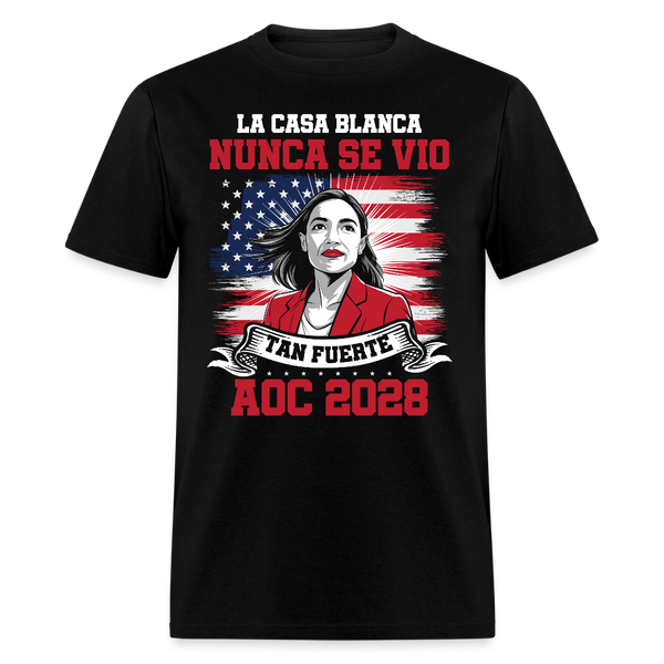 La Casa Blanca Nunca Se Vio Tan Fuerte AOC 2028 T Shirt - black