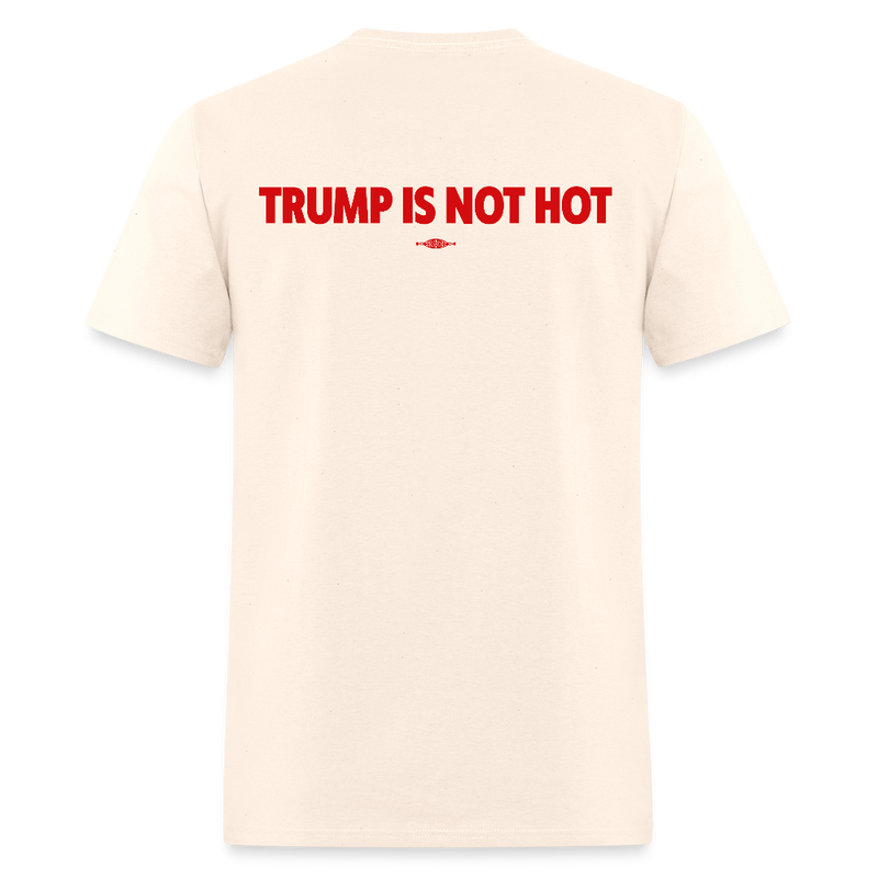 Trump Is Not Hot Back Print T Shirt - natural