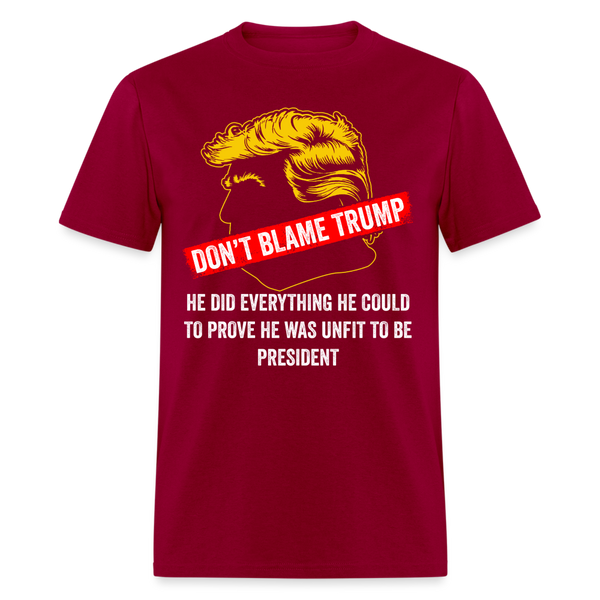 Don’t Blame Trump T Shirt - dark red