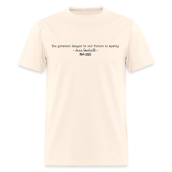 Jane Goodall The Greatest Danger To Our Future Is Apathy T Shirt - natural