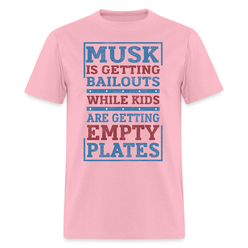 Musk Is Getting Bailouts T Shirt - pink
