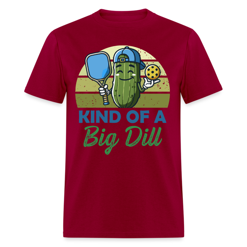 Kind Of A Big Dill Pickleball T Shirt - dark red