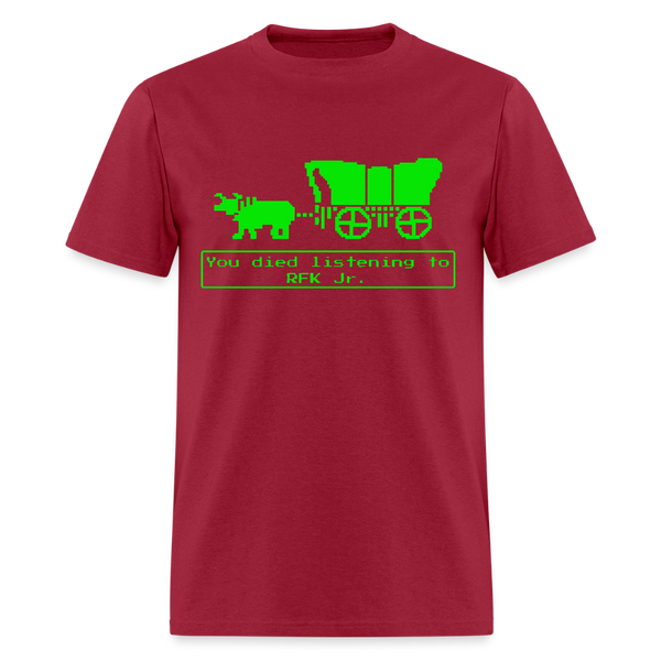You Died Listening To RFK Jr T Shirt - dark red