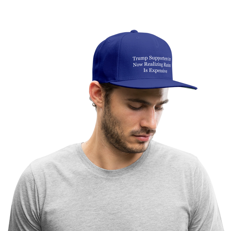 Trump Supporters Are Now Realizing Racism Is Expensive Hat - royal blue