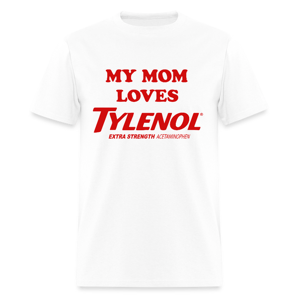 My Mom Loves Tylenol T Shirt - white