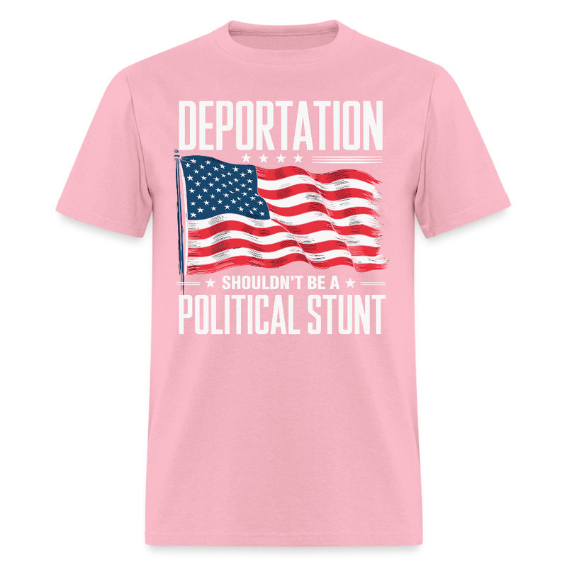 Deportation Shouldn’t Be a Political Stunt T Shirt - pink