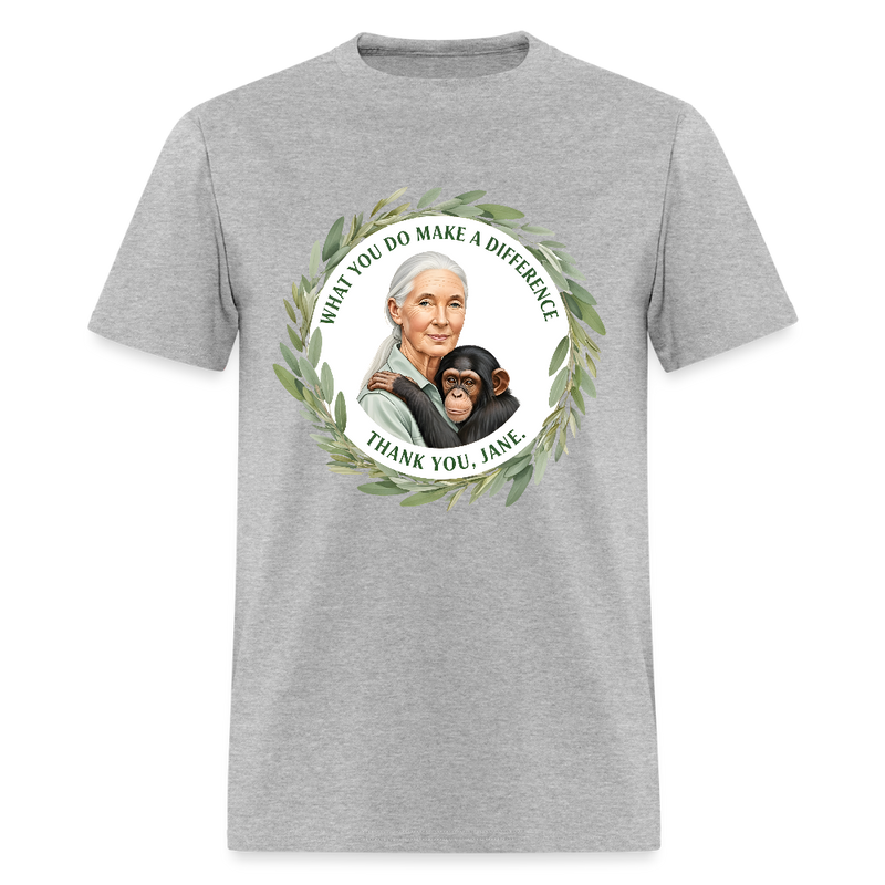 What You Do Makes A Difference Thank You Jane Goodall T Shirt - 3 - heather gray