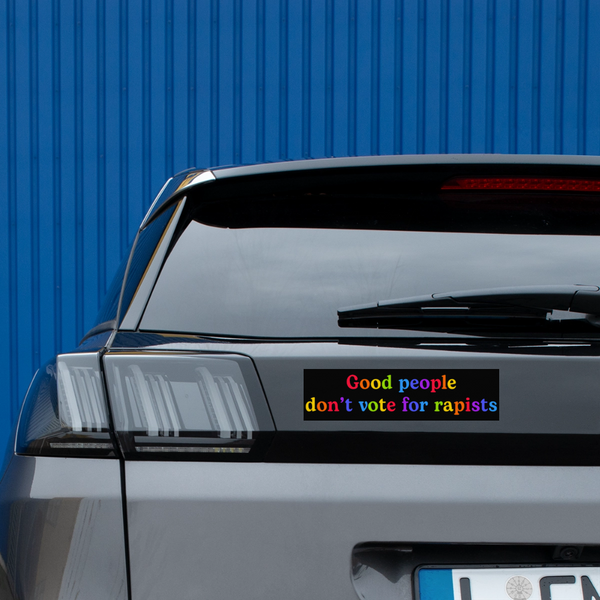 Good People Don't Vote For Rapists Bumper Sticker - white matte