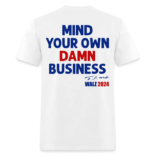 Mind Your Own Damn Business T Shirt - white