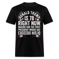 Donald Trump Is 78 Right Now T Shirt - black