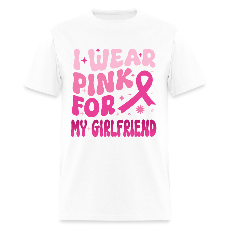 I Wear Pink For My Girlfriend Breast Cancer Awareness Month T Shirt - white