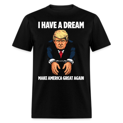 I Have A Dream T Shirt - black
