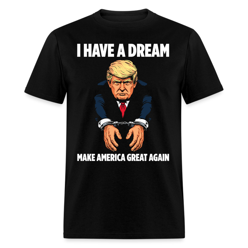 I Have A Dream T Shirt - black