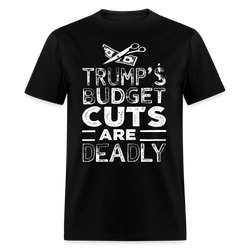 Trump’s Budget Cuts Are Deadly T Shirt - black