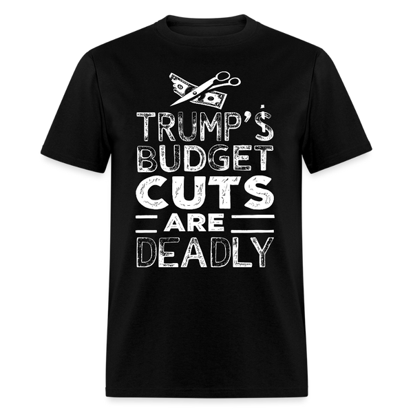 Trump’s Budget Cuts Are Deadly T Shirt - black