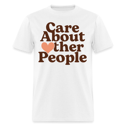 Care About Other People T Shirt - white