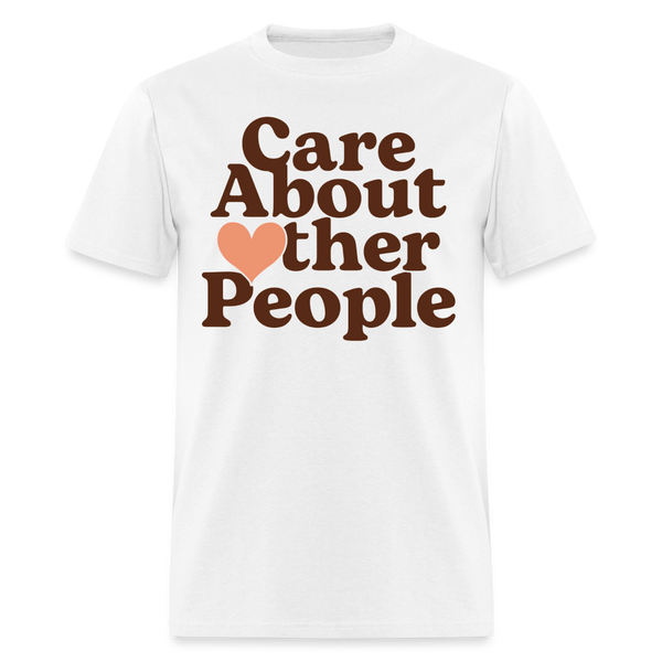 Care About Other People T Shirt - white