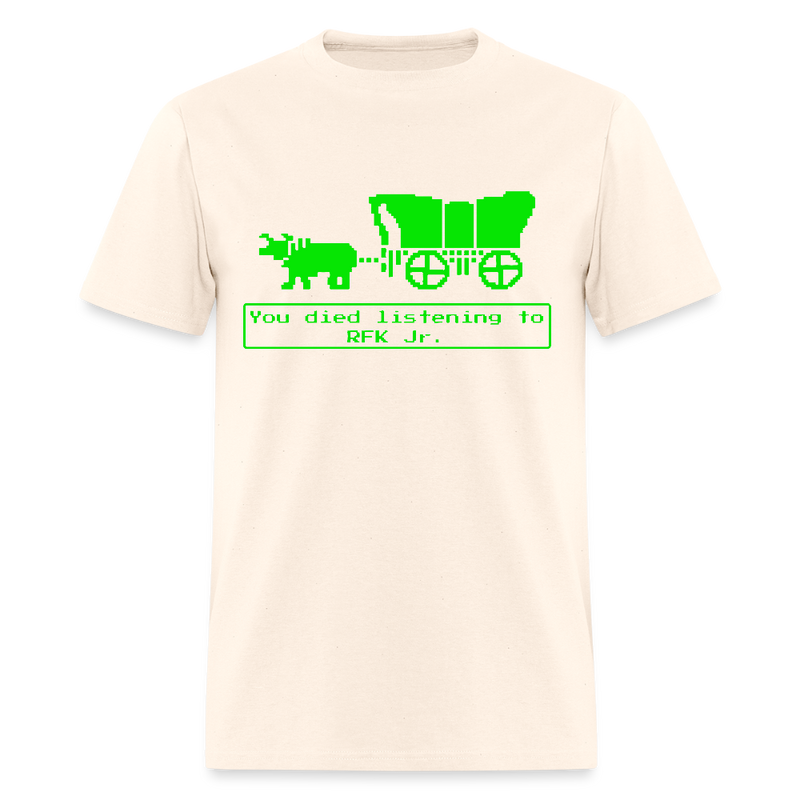 You Died Listening To RFK Jr T Shirt - natural
