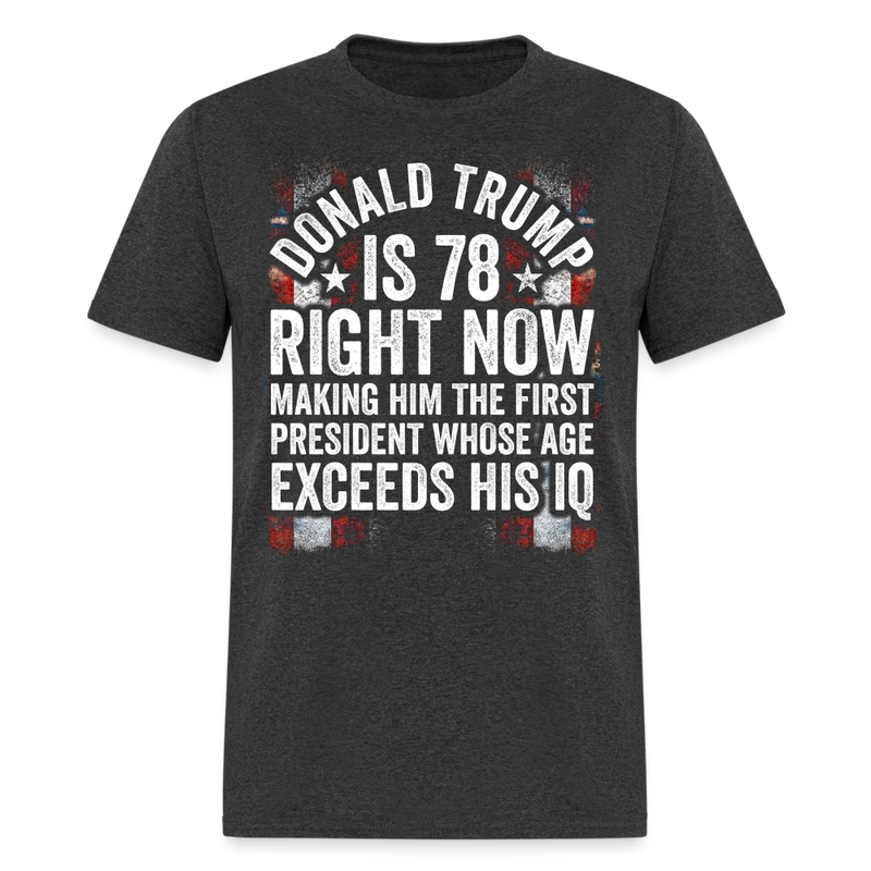 Donald Trump Is 78 Right Now T Shirt - heather black