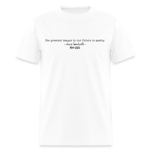 Jane Goodall The Greatest Danger To Our Future Is Apathy T Shirt - white