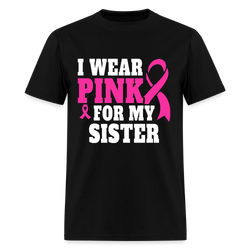 Breast Cancer Awareness Month Wear Pink For My Sister T Shirt - black