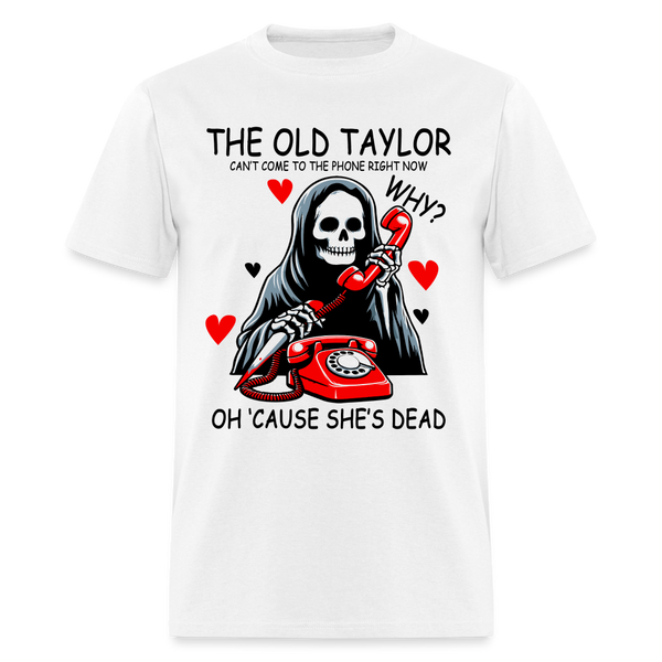 The Old Taylor Can't Come To The Phone T Shirt - white