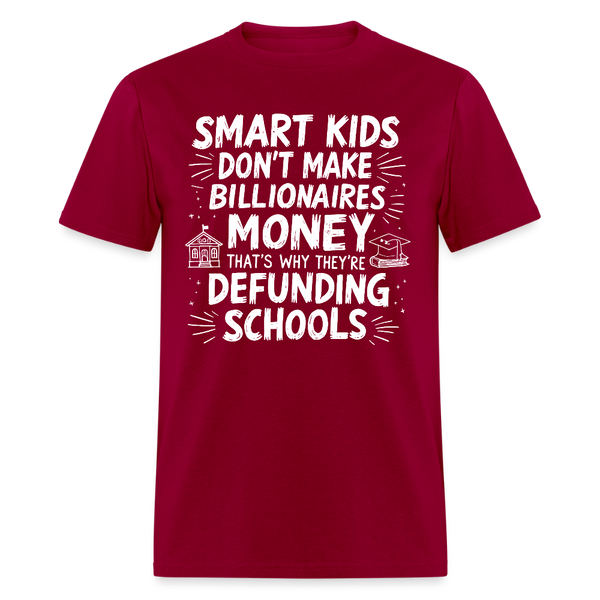 Smart Kids Don’t Make Billionaires Money T Shirt - dark red