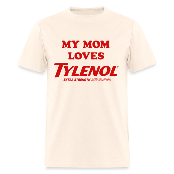 My Mom Loves Tylenol T Shirt - natural