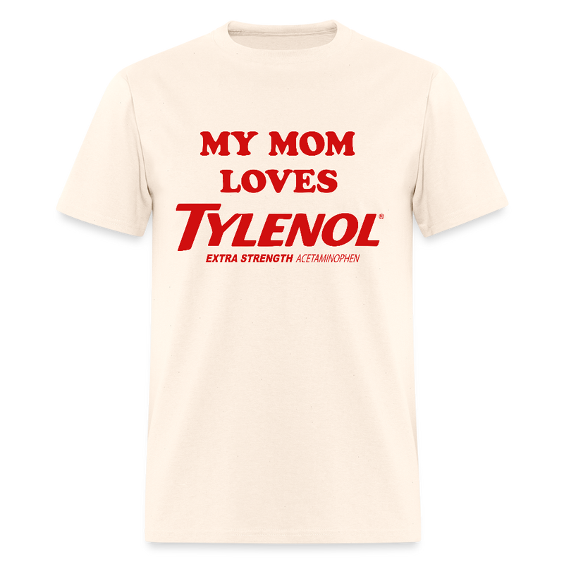 My Mom Loves Tylenol T Shirt - natural