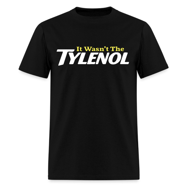 It Wasn't The Tylenol T Shirt - black