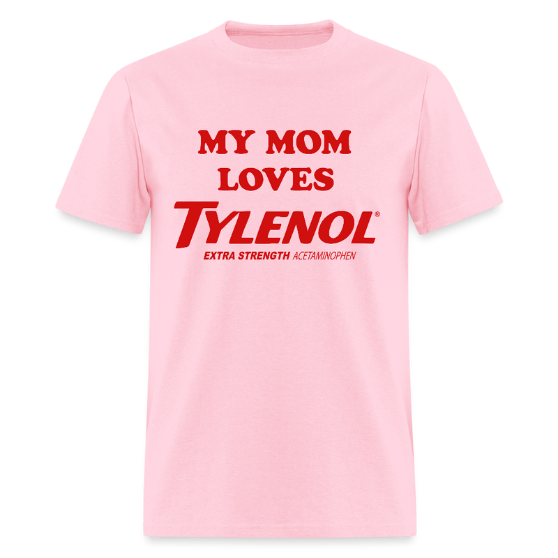 My Mom Loves Tylenol T Shirt - pink