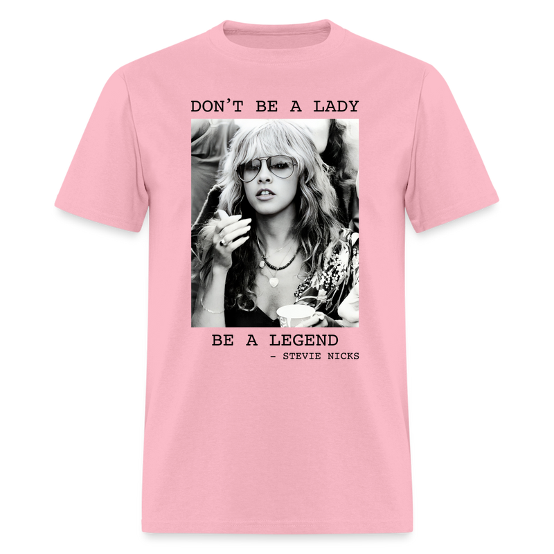Don't Be A Lady Be A Legend T Shirt - pink