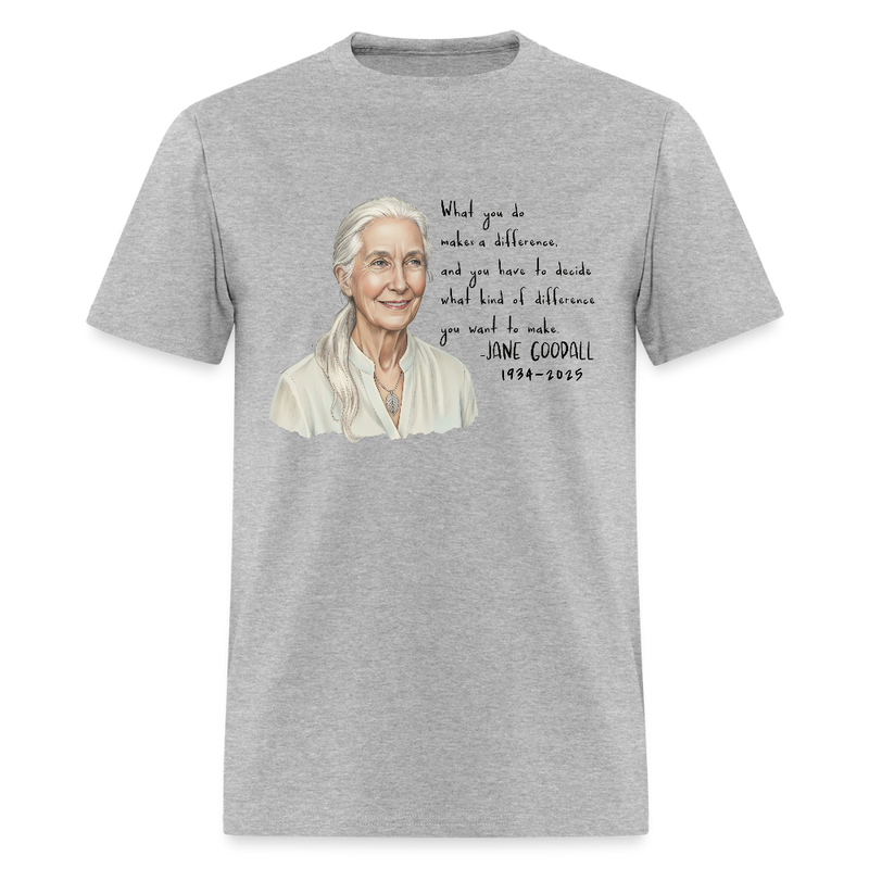 What Kind Of Difference You Want To Make Jane Goodall T Shirt - heather gray