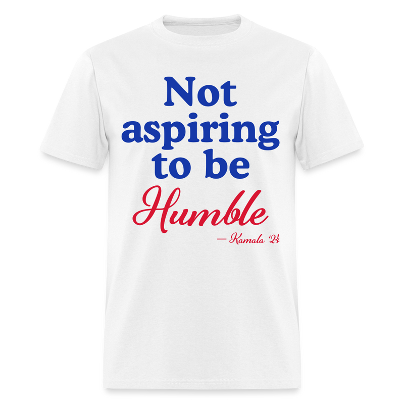 Not Aspiring To Be Humble T Shirt - white
