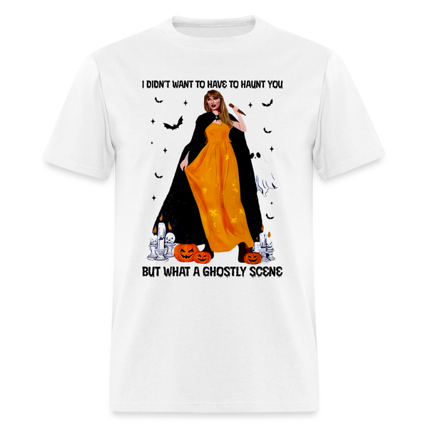 I Didn't Want To Have To Haunt You T Shirt - white