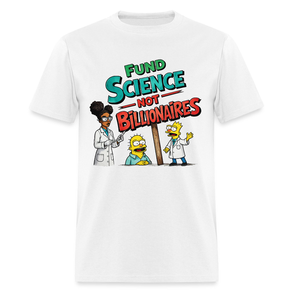 Fund Science Not Billionaires T Shirt - white