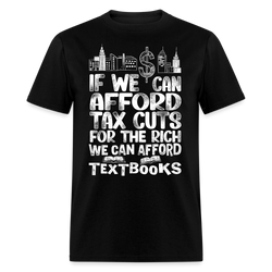 If We Can Afford Tax Cuts For The Rich T Shirt - black